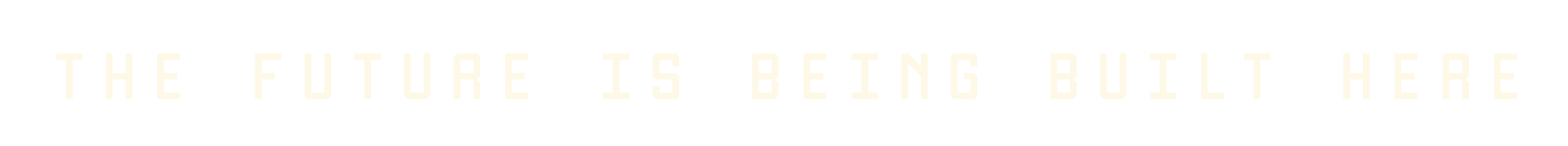 The future is being built here